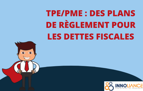 TPE/PME : des plans de règlement pour les dettes fiscales